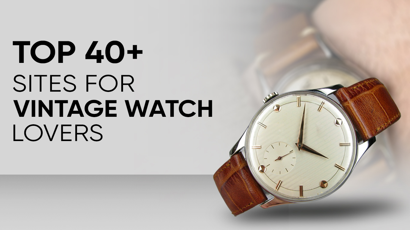 Top 40+ Sites For Vintage Watch Lovers (1)