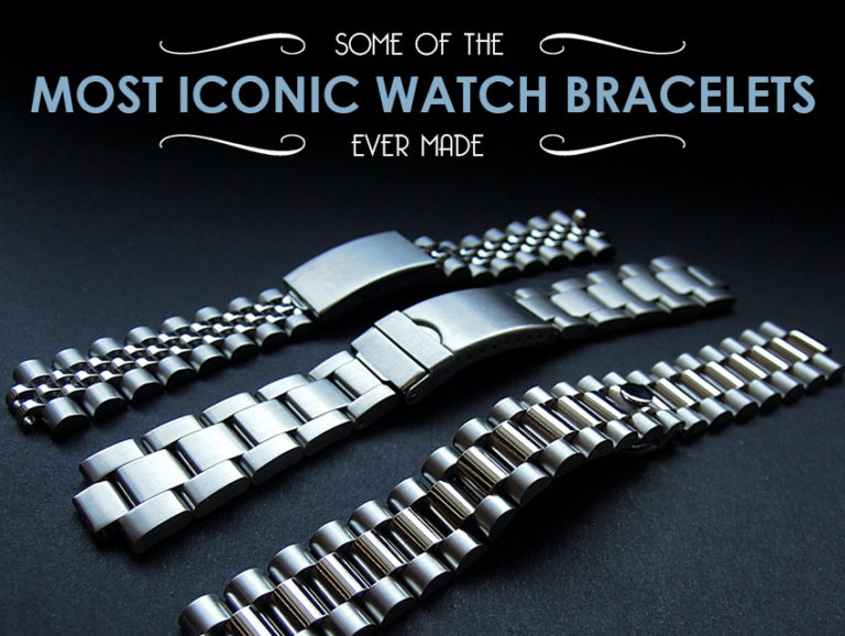 Some Of The Most Iconic Watch Bracelets Ever Made StrapsCo