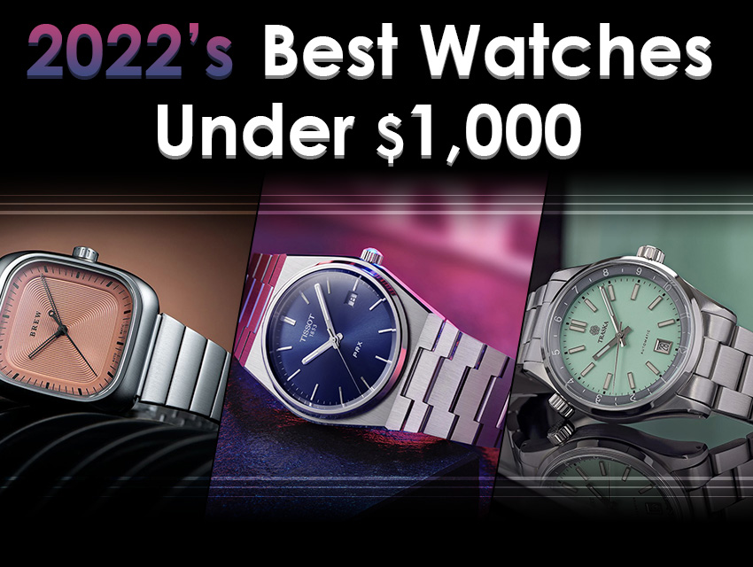 2022 Best Watches Under $1000 Header