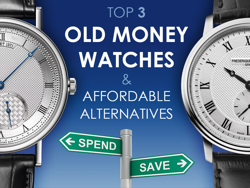 top old money watches & affordable alternatives header