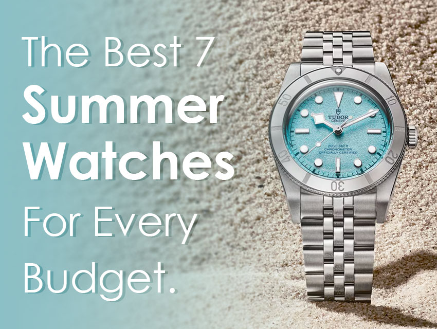 The Best 7 Summer Watches for Every Budget