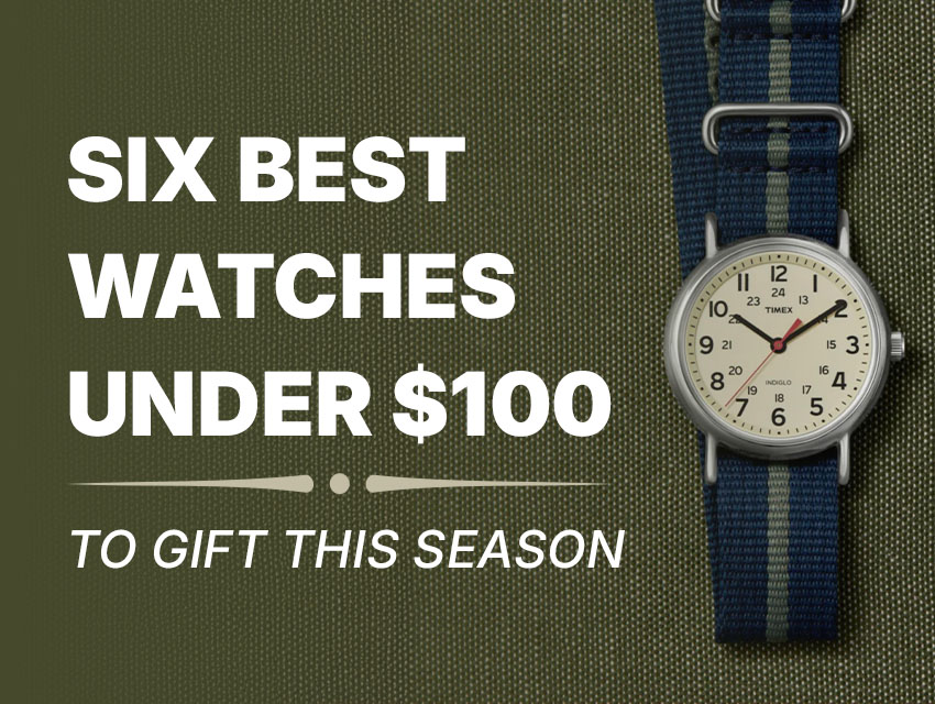 6 Best Watches Under $100 to Gift This Season