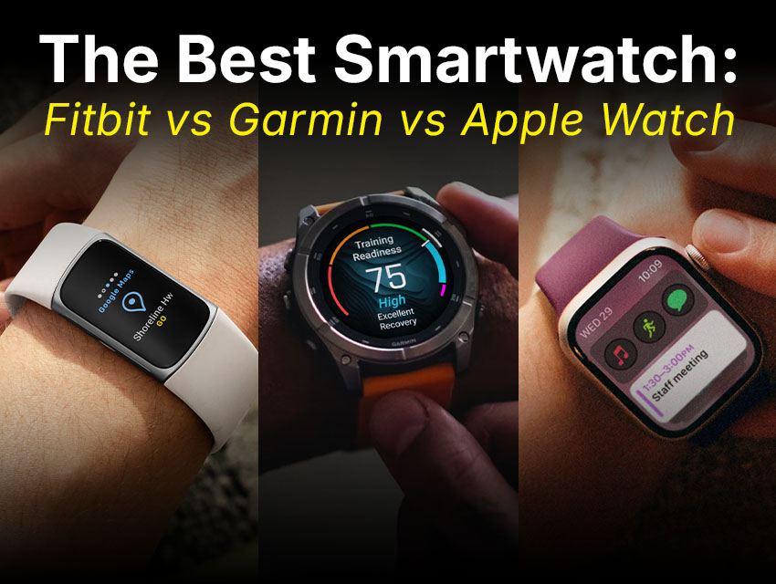 The Best Smartwatch: Fitbit vs Garmin vs Apple Watch