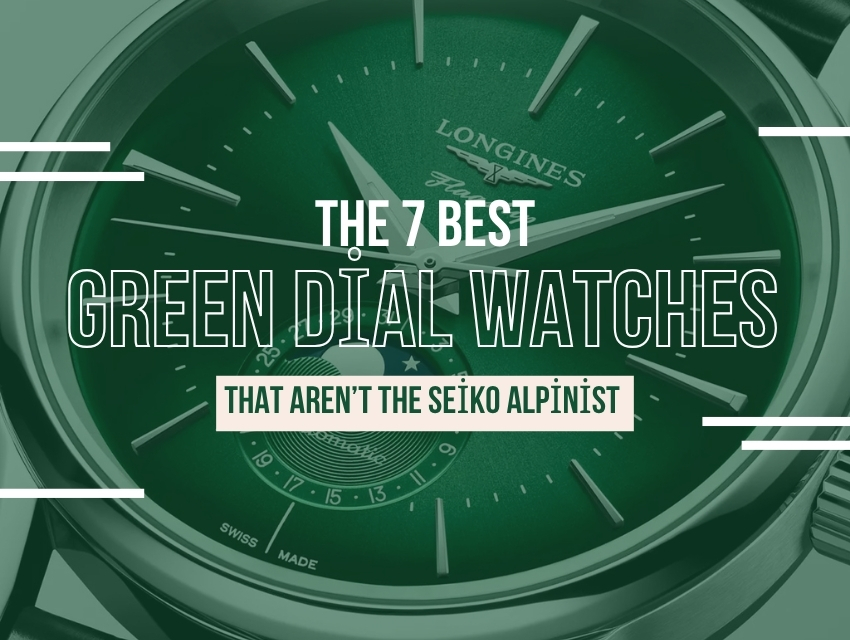 The 7 Best Green Dial Watches That Aren’t the Seiko Alpinist