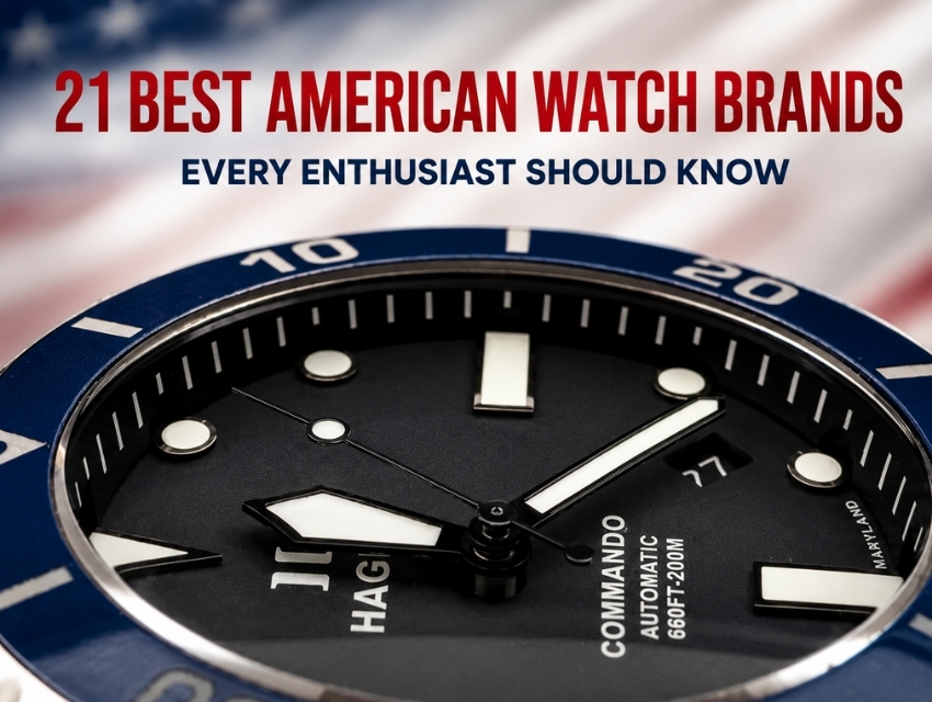 21 Best American Watch Brands Every Enthusiast Should Know